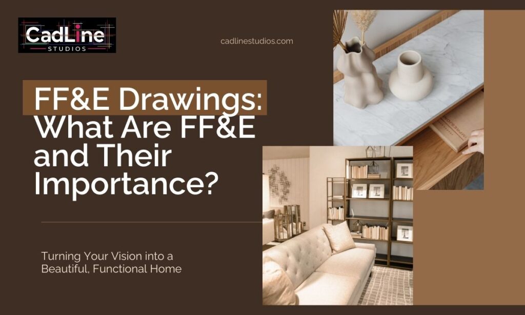 FF&E Drawings: What Are FF&E and Their Importance?