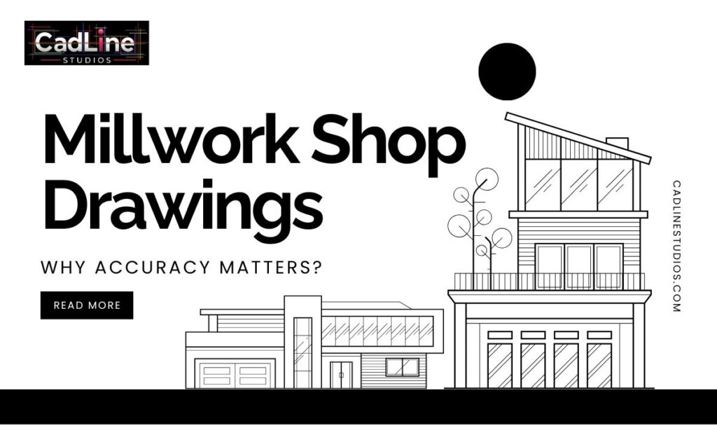 Millwork Shop Drawings: Why Accuracy Matters?